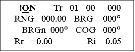 Подпись: !ON Tr 01 00 000 RNG 000.00 BRG 000° BRGn 000° COG 000° Rr +0.00 Ri 0.05