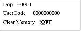 �������: Dop   +0000  UserCode     0000000000   Clear Memory   !OFF  